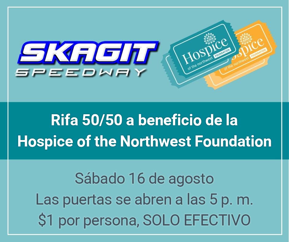 Gráfico de Skagit Speedway promocionando la rifa 50/50 a beneficio de la Hospice of the Northwest Foundation.