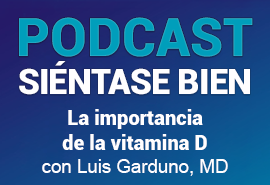 La importancia de la vitamina D con Luis Garduno, MD