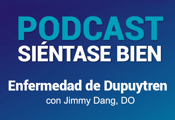 Podcast Siéntase bien - Enfermedad de Dupuytren