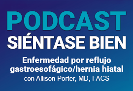 Podcast Siéntase bien - Enfermedad por reflujo gastroesofágico/hernia hiatal