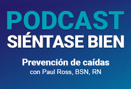 Podcast Siéntase bien: Prevención de caídas