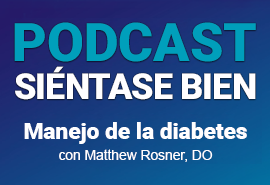 Podcast Siéntase bien - Manejo de la diabetes