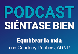 Equilibrar la salud, el trabajo y la familia con Courtney Robbins, ARNP