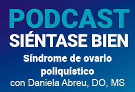 Podcast Siéntase bien con Daniela Abreu, DO, MS